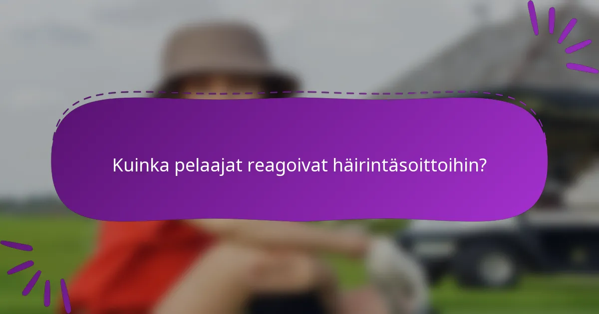 Kuinka pelaajat reagoivat häirintäsoittoihin?