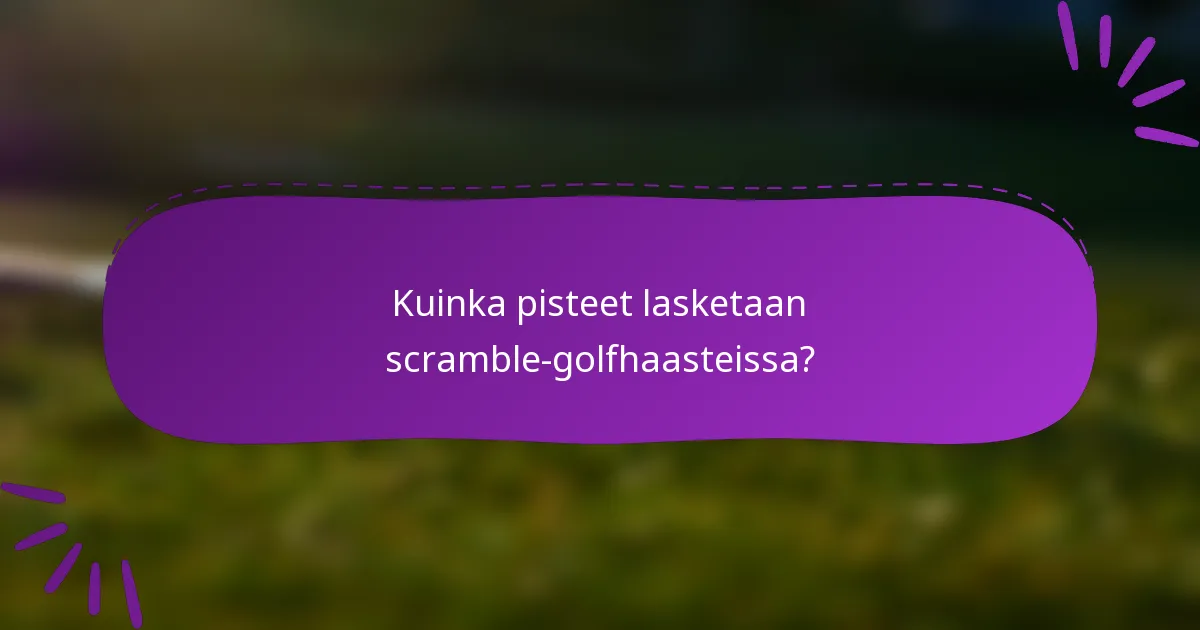 Kuinka pisteet lasketaan scramble-golfhaasteissa?