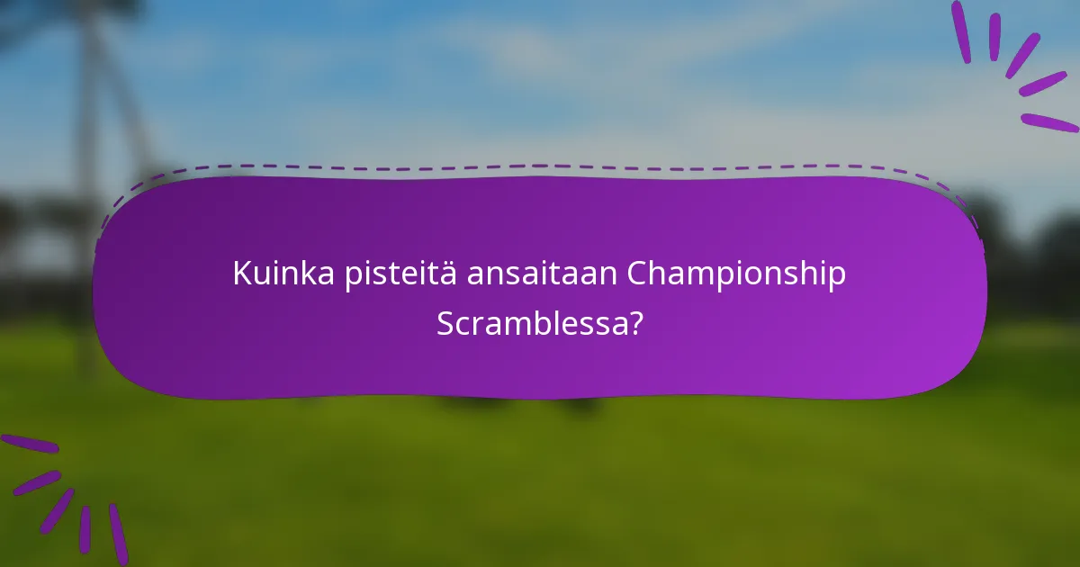 Kuinka pisteitä ansaitaan Championship Scramblessa?