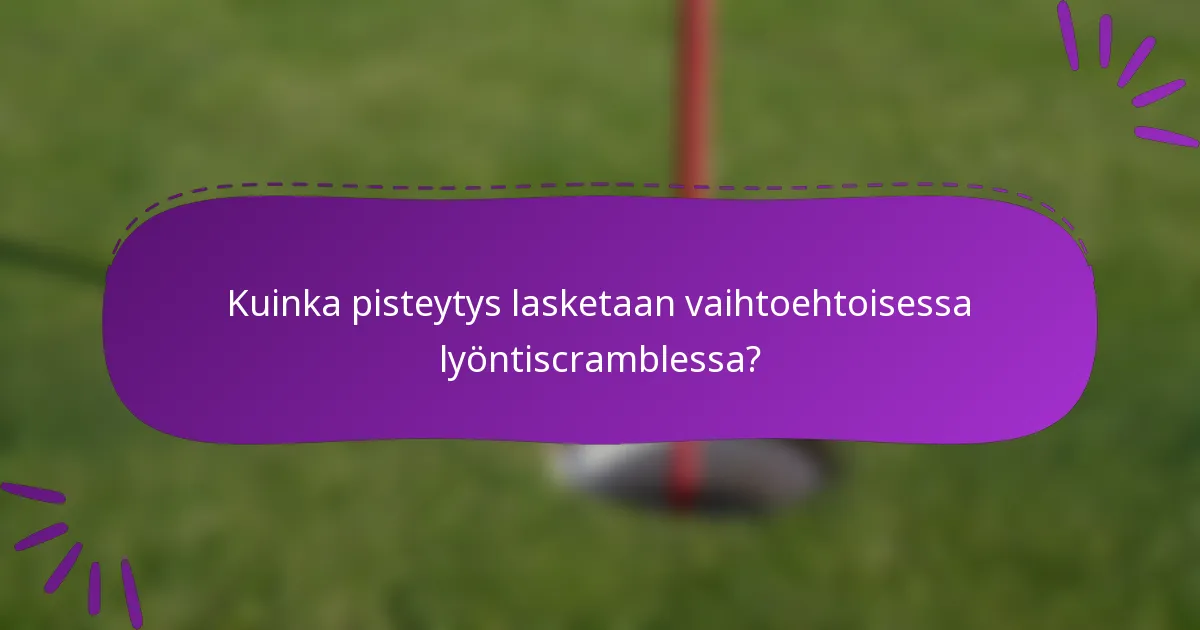 Kuinka pisteytys lasketaan vaihtoehtoisessa lyöntiscramblessa?