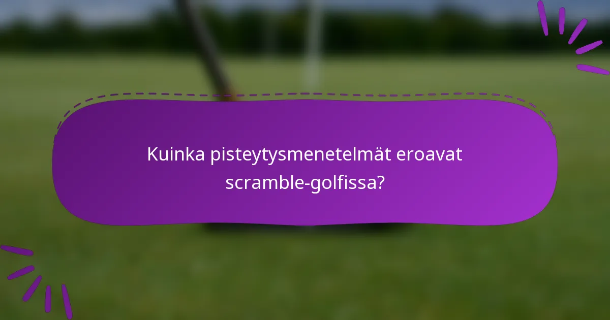 Kuinka pisteytysmenetelmät eroavat scramble-golfissa?