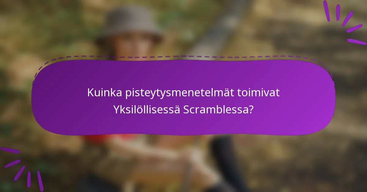 Kuinka pisteytysmenetelmät toimivat Yksilöllisessä Scramblessa?