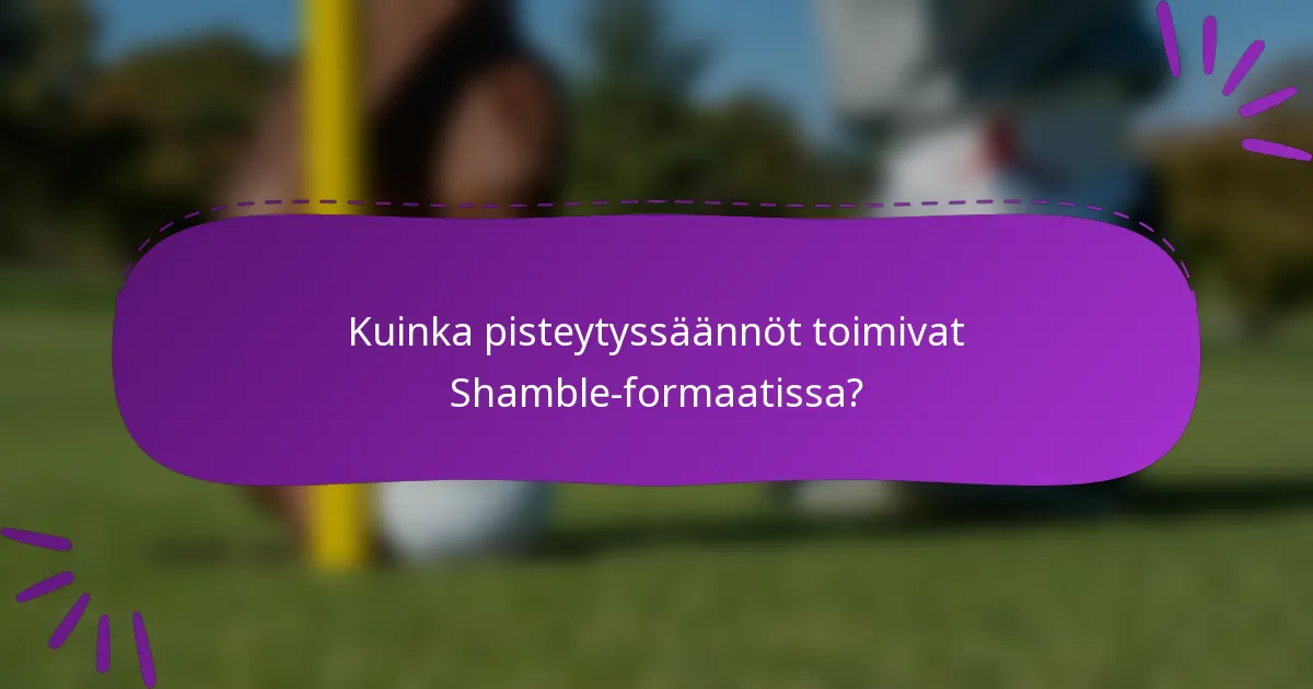 Kuinka pisteytyssäännöt toimivat Shamble-formaatissa?
