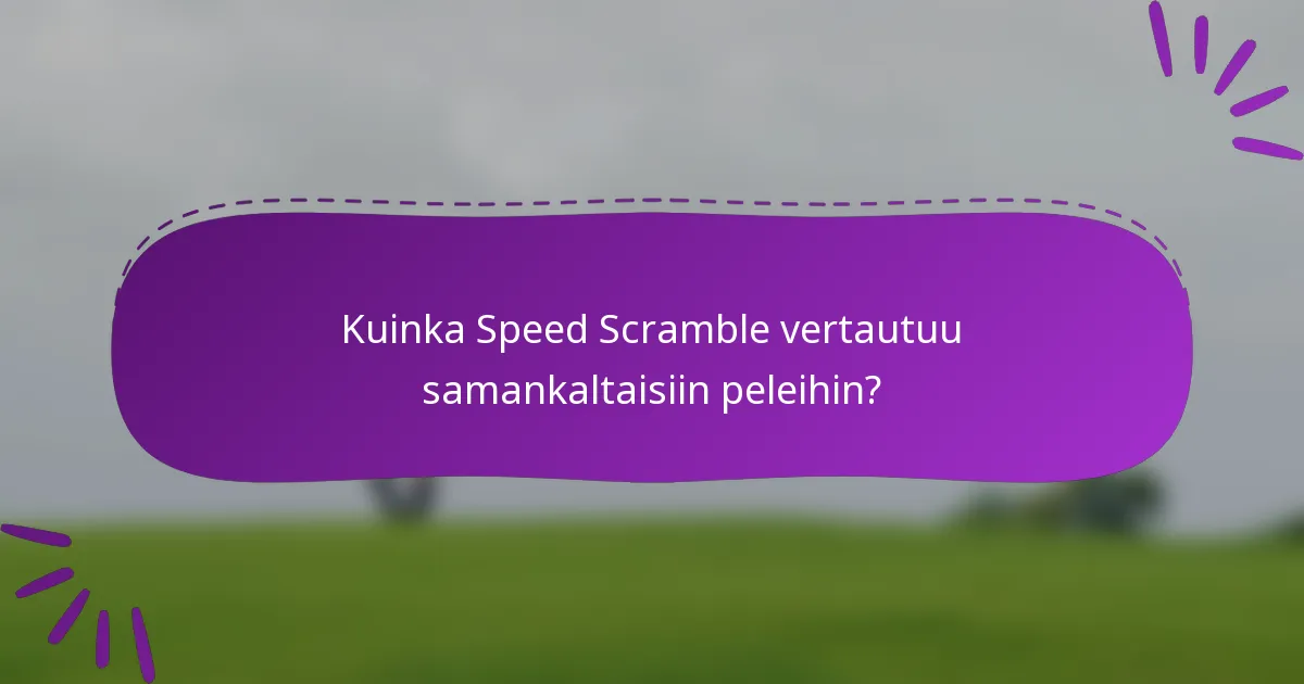 Kuinka Speed Scramble vertautuu samankaltaisiin peleihin?