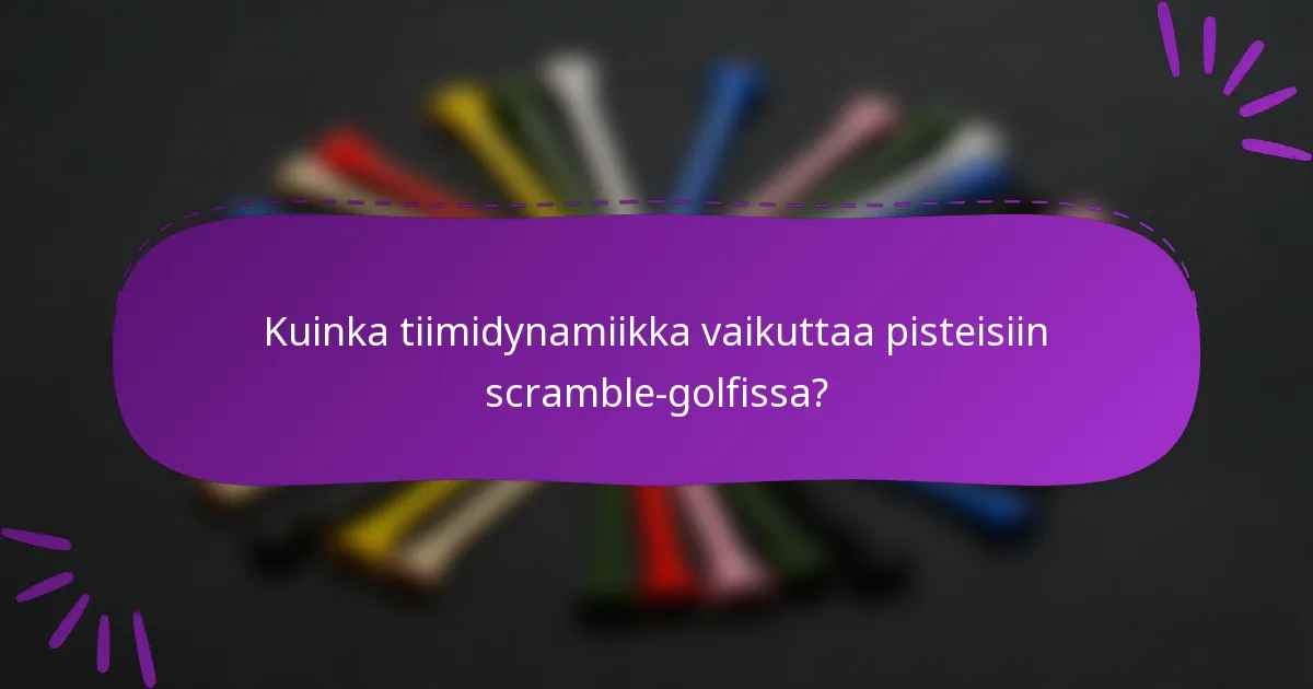Kuinka tiimidynamiikka vaikuttaa pisteisiin scramble-golfissa?