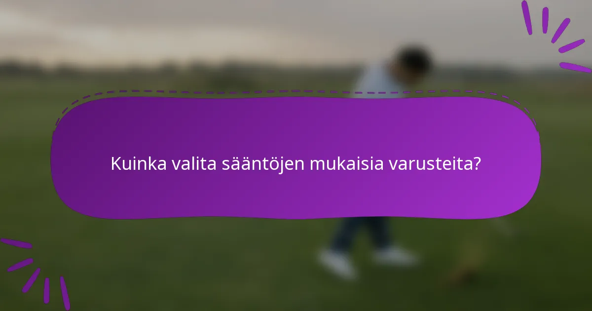Kuinka valita sääntöjen mukaisia varusteita?