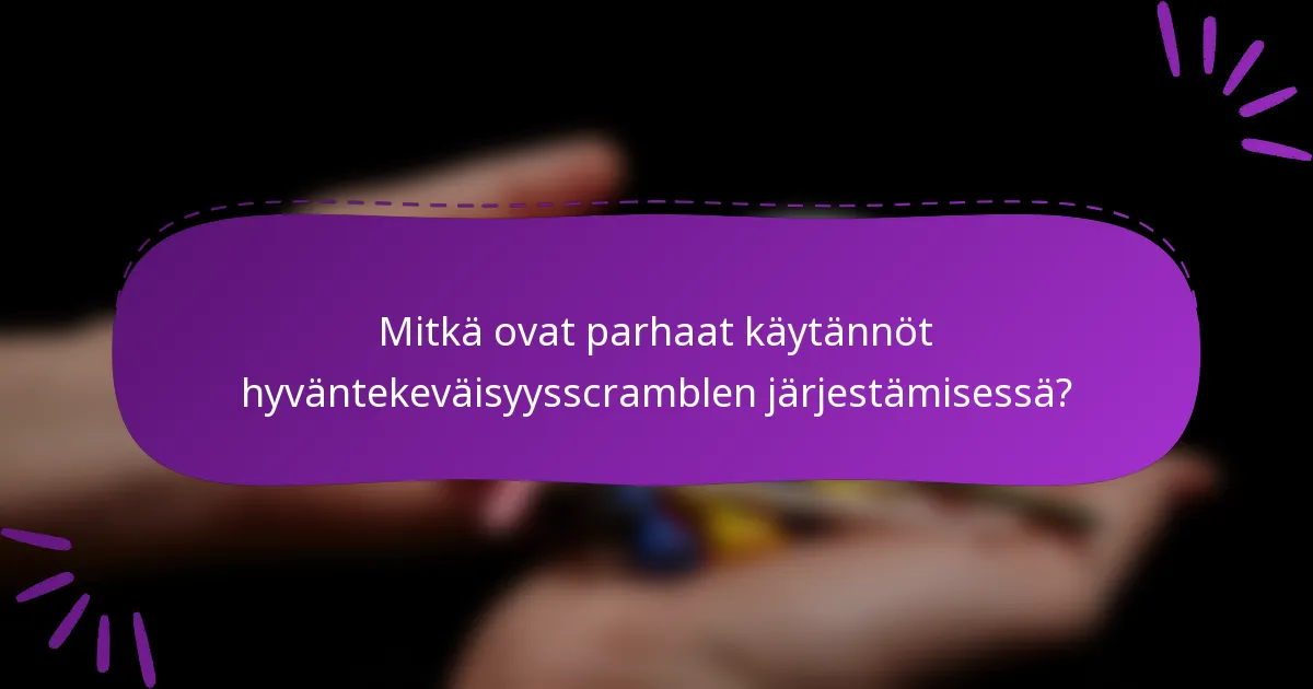 Mitkä ovat parhaat käytännöt hyväntekeväisyysscramblen järjestämisessä?