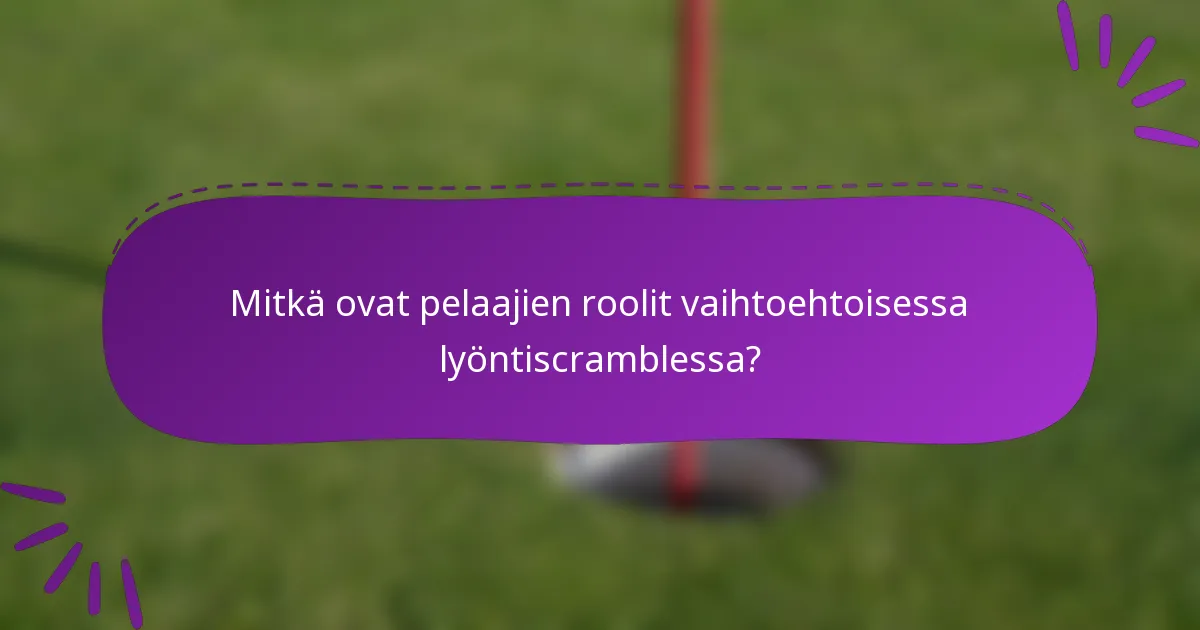 Mitkä ovat pelaajien roolit vaihtoehtoisessa lyöntiscramblessa?