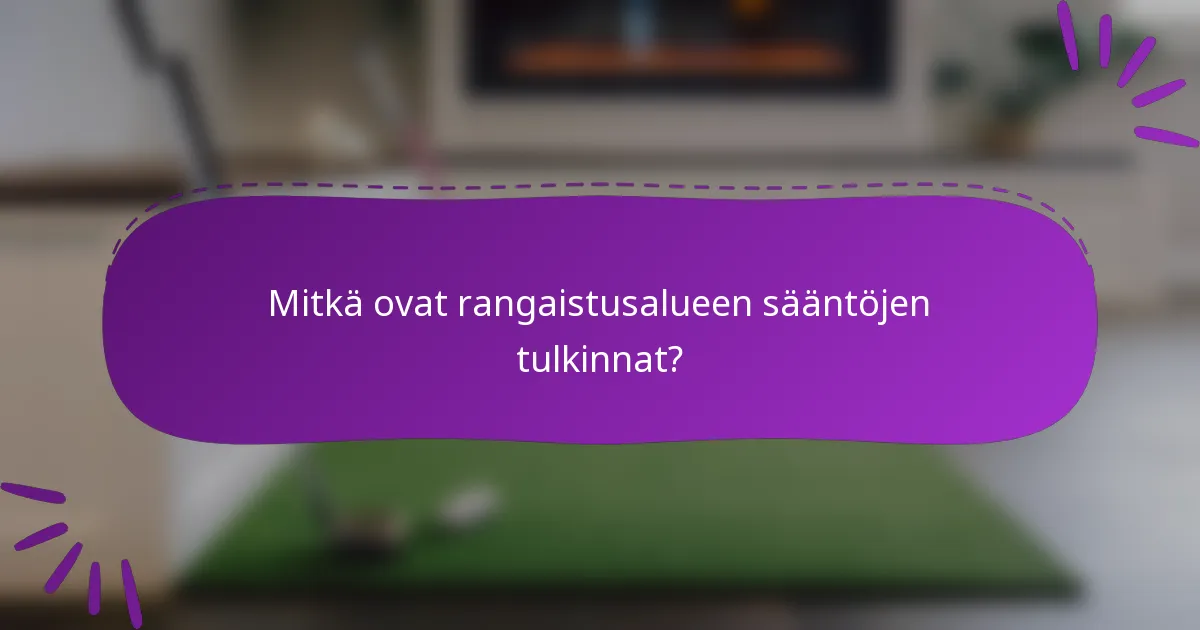 Mitkä ovat rangaistusalueen sääntöjen tulkinnat?